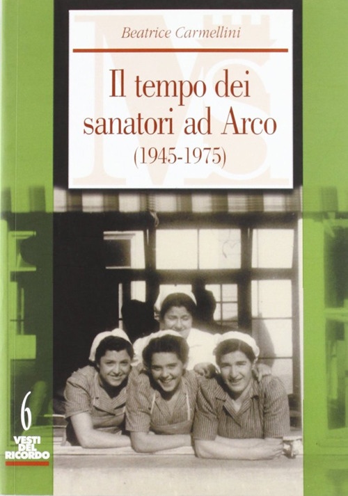 Il Tempo dei Sanatori ad Arco (1945-1975) Il Tempo dei Sanatori ad Arco (1945-1975)