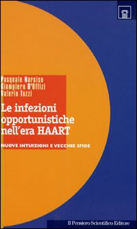 Le infezioni opportunistiche nell'era Haart. Nuove intuizioni e vecchie sfide Le infezioni opportunistiche nell'era Haart. Nuove intuizioni e vecchie sfide