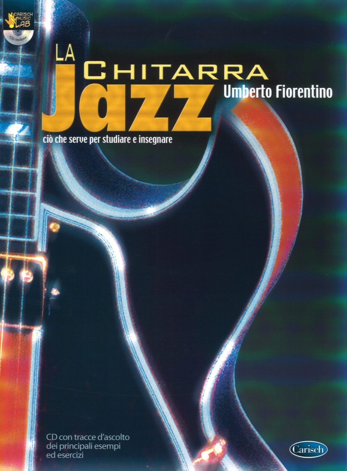 La chitarra jazz. Ciò che serve per studiare ed insegnare. Con CD La chitarra jazz. Ciò che serve per studiare ed insegnare. Con CD