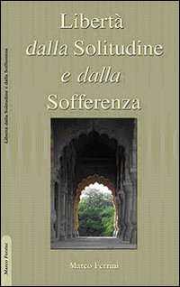 Libertà dalla solitudine e dalla sofferenza Libertà dalla solitudine e dalla sofferenza