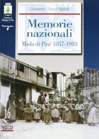 Memorie nazionali. Miola di Pinè 1857-1918