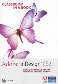 Adobe InDesign CS2. Classroom in a book. Corso ufficiale Adobe. Con CD-ROM Adobe InDesign CS2. Classroom in a book. Corso ufficiale Adobe. Con CD-ROM
