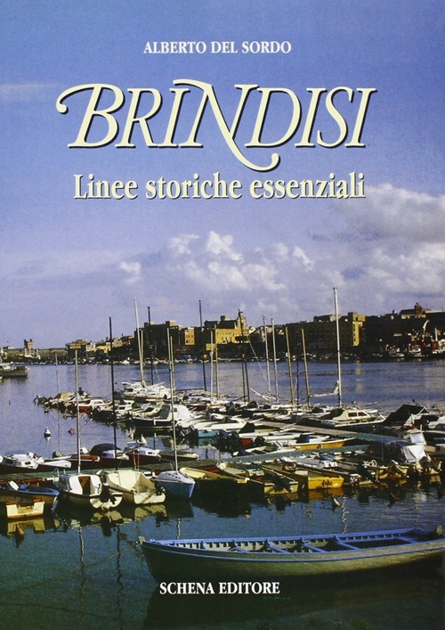 Brindisi. Linee Storiche Essenziali Brindisi. Linee Storiche Essenziali