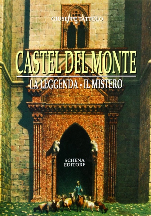 Castel del Monte. La leggenda. Il mito Castel del Monte. La leggenda. Il mito