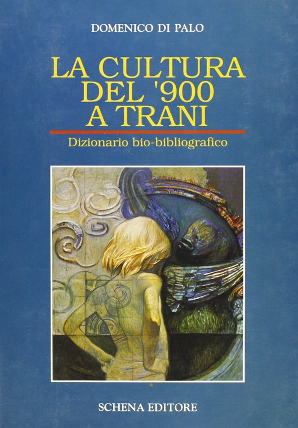 La cultura del '900 a Trani. Dizionario bio-bibliografico La cultura del '900 a Trani. Dizionario bio-bibliografico