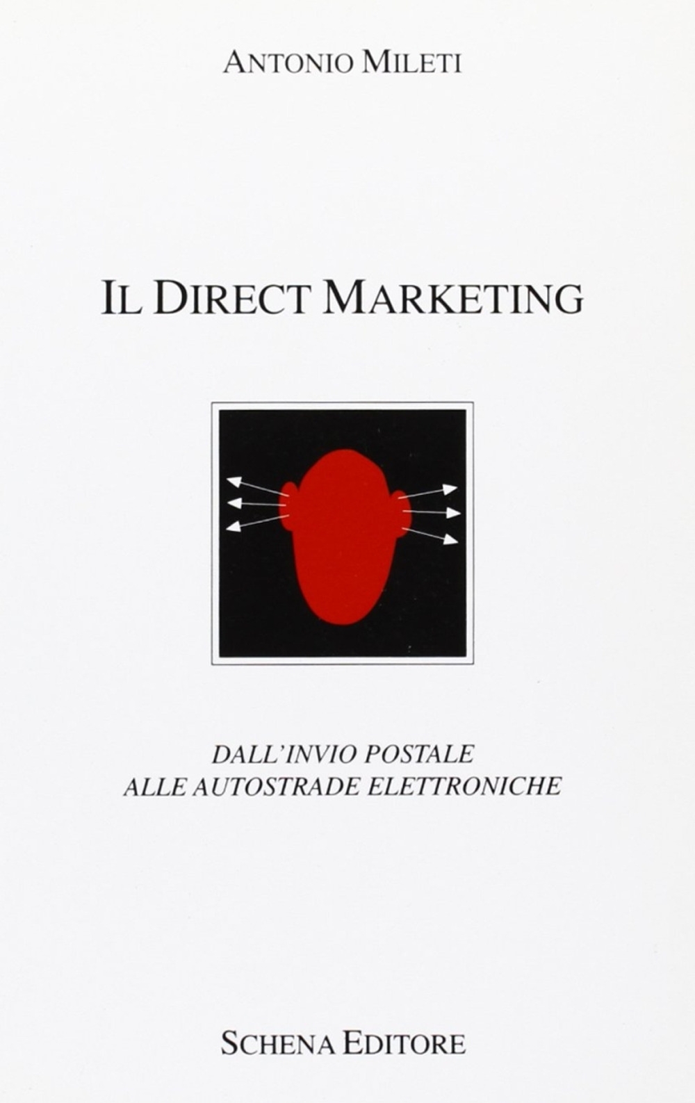 Il direct marketing. Dall'invio postale alle autostrade elettroniche Il direct marketing. Dall'invio postale alle autostrade elettroniche