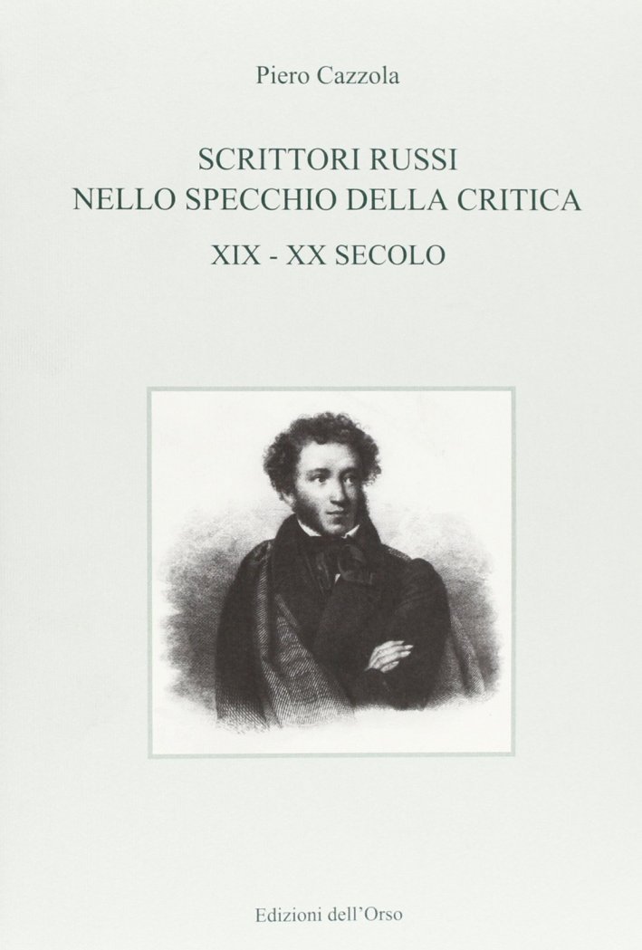 Scrittori russi nello specchio della critica. XIX-XX secolo Scrittori russi nello specchio della critica. XIX-XX secolo
