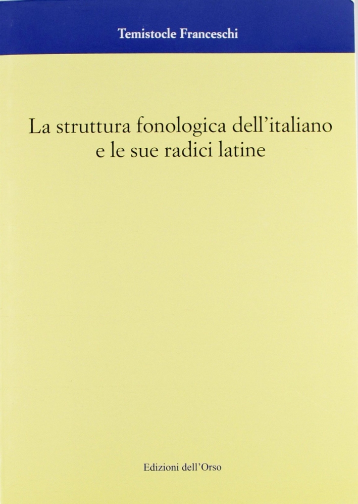 La struttura fonologica dell'italiano e le sue radici latine La struttura fonologica dell'italiano e le sue radici latine