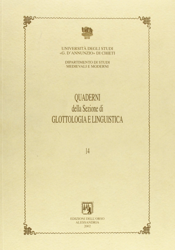 Quaderni della sezione di glottologia e linguistica del Dipartimento di studi medievali e moderni. Vol. 14 Quaderni della sezione di glottologia e linguistica del Dipartimento di studi medievali e moderni. Vol. 14
