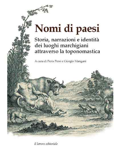 Nomi di paesi. Storia, narrazioni e identità dei luoghi marchigiani attraverso la toponomastica Nomi di paesi. Storia, narrazioni e identità dei luoghi marchigiani attraverso la toponomastica