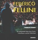 Federico Fellini. Die sentimentale Reise eines Genies in die Illusion und die Wirklichkeit