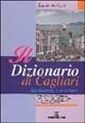 Il dizionario di Cagliari. Sa memoria 'e su tempus Il dizionario di Cagliari. Sa memoria 'e su tempus