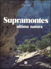 Supramontes. Ultima natura Supramontes. Ultima natura