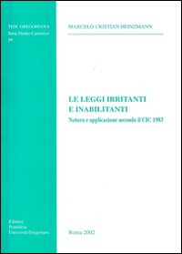 Le leggi irritanti e inabilitanti. Natura e applicazione secondo il CIC 1983 Le leggi irritanti e inabilitanti. Natura e applicazione secondo il CIC 1983