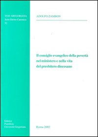 Il consiglio evangelico della povertà nel ministero e nella vita del presbitero diocesano Il consiglio evangelico della povertà nel ministero e nella vita del presbitero diocesano