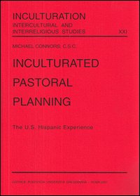 Inculturated pastoral planning. The U.S. hispanic experience Inculturated pastoral planning. The U.S. hispanic experience