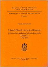 A Local Church living for dialogue: muslim-christian relations in Mindanao-Sulu (Philippines) 1965-2000 A Local Church living for dialogue: muslim-christian relations in Mindanao-Sulu (Philippines) 1965-2000