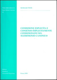 Condizione esplicita e consenso implicitamente condizionato nel matrimonio canonico Condizione esplicita e consenso implicitamente condizionato nel matrimonio canonico