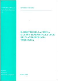 Il diritto della Chiesa e le sue tensioni alla luce di un'antropologia teologica Il diritto della Chiesa e le sue tensioni alla luce di un'antropologia teologica