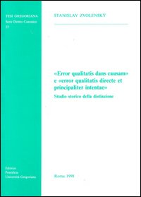Error qualitatis dans causam e error qualitatis directe et principaliter intentae. Studio storico della distinzione Error qualitatis dans causam e error qualitatis directe et principaliter intentae. Studio storico della distinzione
