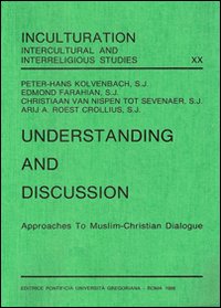 Understanding and discussion. Approaches to muslim-christian dialogue Understanding and discussion. Approaches to muslim-christian dialogue