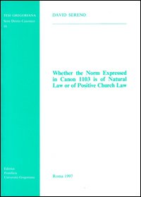 Whether the norm expressed in canon 1103 is of natural law or of positive Church law Whether the norm expressed in canon 1103 is of natural law or of positive Church law