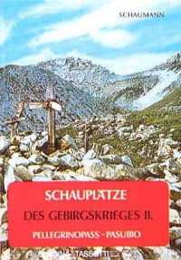 Schauplätze des Gebirgskrieges 1915-17. 2. Pellegrinopass­Pasubio