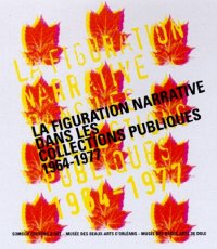 La figuration narrative. Dans les collections publiques 1964-1977