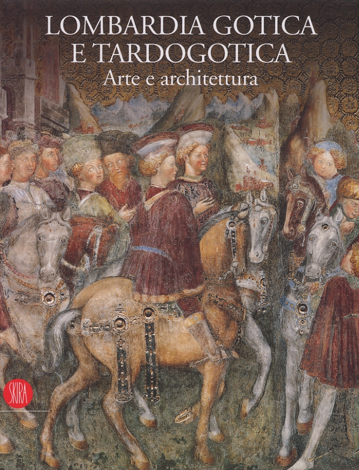 Lombardia gotica e tardogotica. Arte e architettura