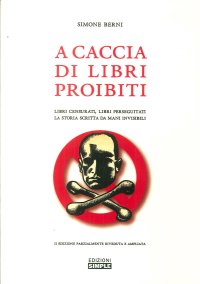 A caccia di libri proibiti. Libri censurati, libri perseguitati. La storia scritta da mani invisibili