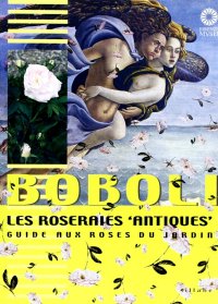 Boboli. Les roseraies "antiques". Guide aux roses du jardin