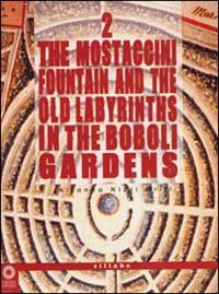 The Mostaccini Fountain and the Old Labyrinths in the Boboli Gardens