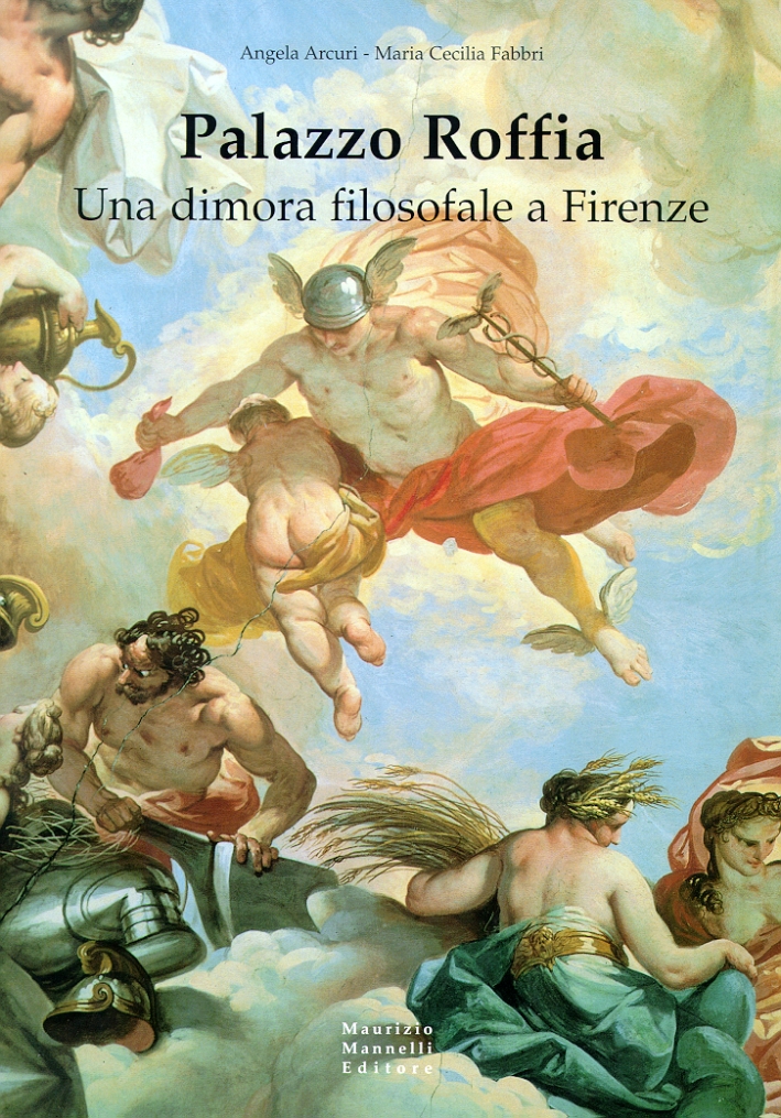 Palazzo Roffia. Una dimora filosofale a Firenze