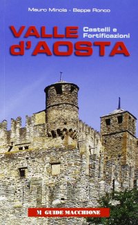 Valle d'Aosta. Castelli e Fortificazioni