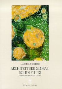 Architetture globali, solidi fluidi, o del comporre retto e curvo