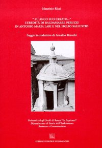 Fu anco suo creato... L'eredità di Baldassarre Peruzzi in Antonio Maria Lari e nel figlio Sallustio