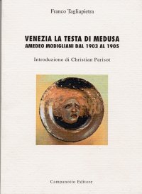 Venezia. La testa di Medusa. Amedeo Modigliani dal 1903 al 1905