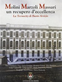 Molini Marzoli Massari. Un recupero d'eccellenza. La tecnocity di Busto Arsizio