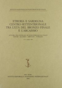 Etruria e Sardegna centro-settentrionale tra l'Età del bronzo finale e l'arcaismo. [Ed. Brossura]