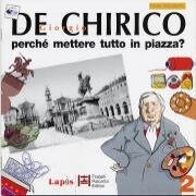 Giorgio De Chirico. Perché mettere tutto in piazza?