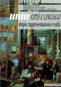 Città e linguaggi. Utopie, rappresentazioni e realtà