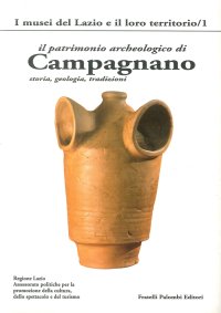 Il patrimonio archeologico di Campagnano. Storia, geologia, tradizioni