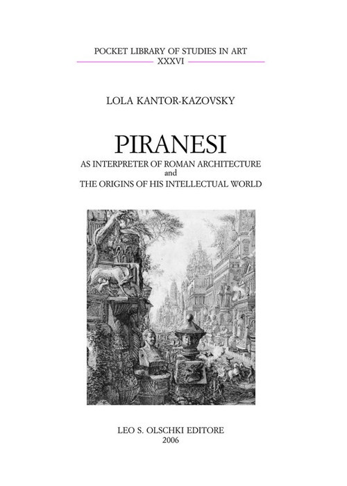 Piranesi as interpreter of Roman Architecture and the origins of his intellectual word