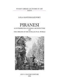 Piranesi as interpreter of Roman Architecture and the origins of his intellectual word