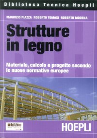 Strutture in legno. Materiale, calcolo e progetto secondo le nuove normative europee