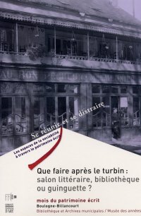 Que faire après le "turbin": salon littéraire, bibliothèque ou guinguette? Boulogne-Billancourt dans les années 1930. Collectif