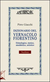 05 Dizionario Del Vernacolo Fiorentino Libroco It