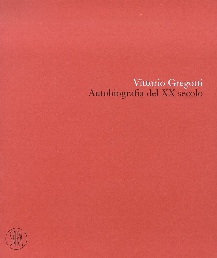 Vittorio Gregotti. Autobiografia del XX secolo