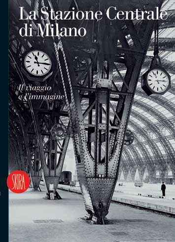La Stazione Centrale di Milano. Il viaggio e l'immagine