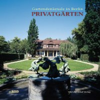 Privatgärten. Gartendenkmale in Berlin